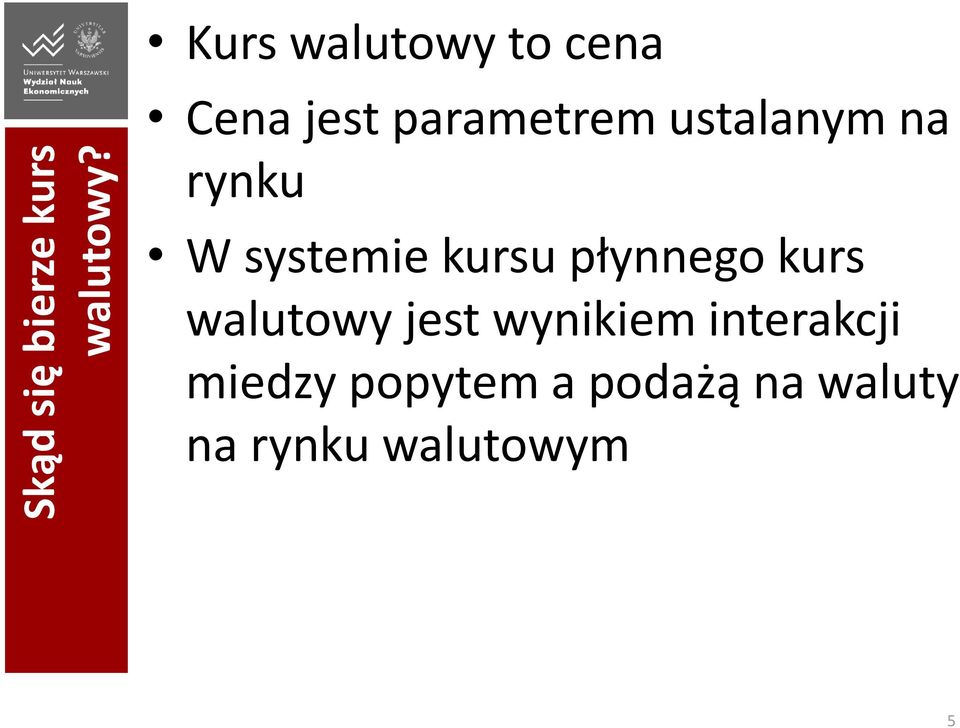 na rynku W systemie kursu płynnego kurs walutowy