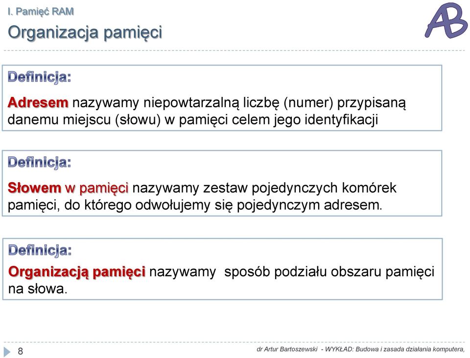 pamięci nazywamy zestaw pojedynczych komórek pamięci, do którego odwołujemy się