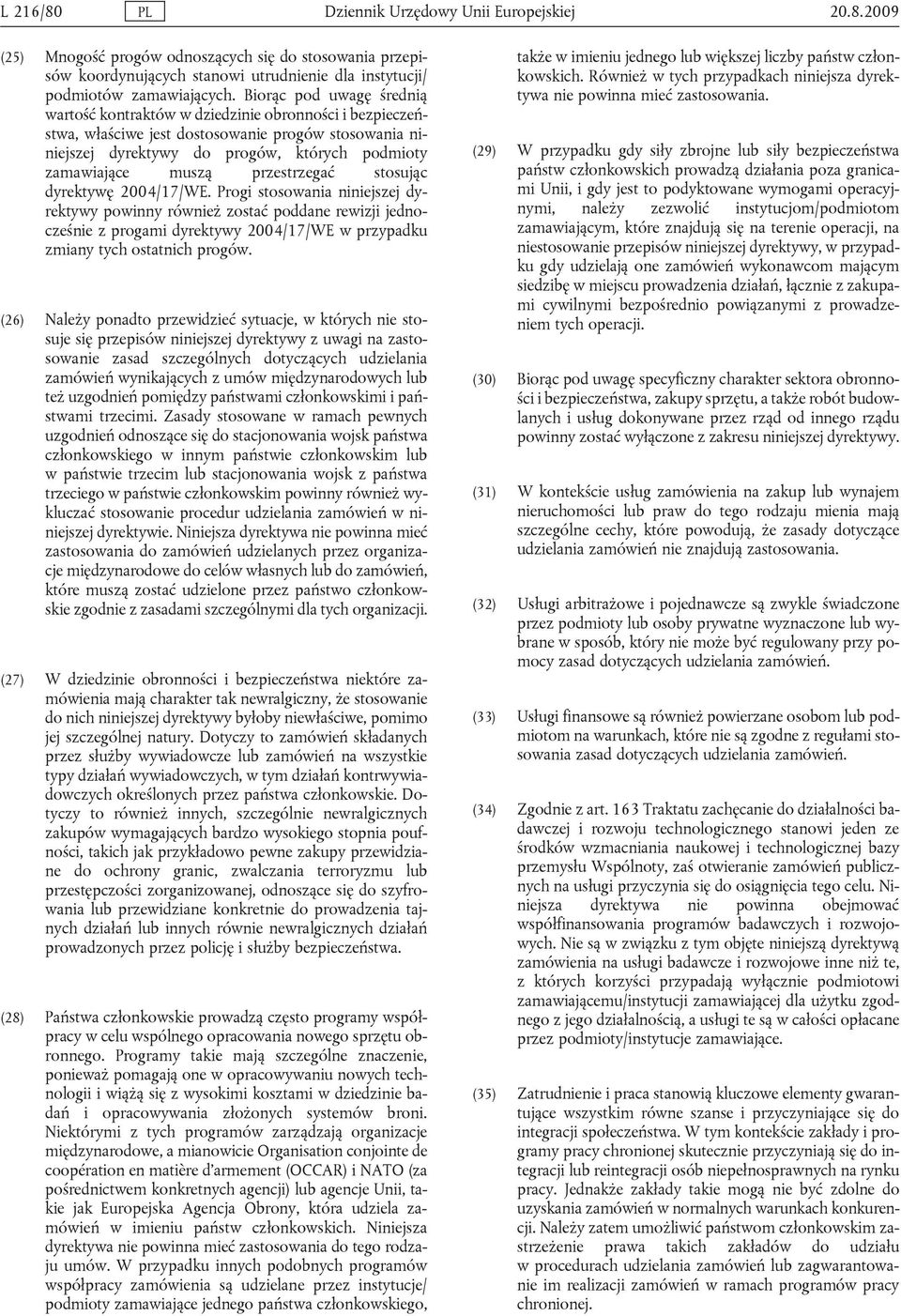 przestrzegać stosując dyrektywę 2004/17/WE.
