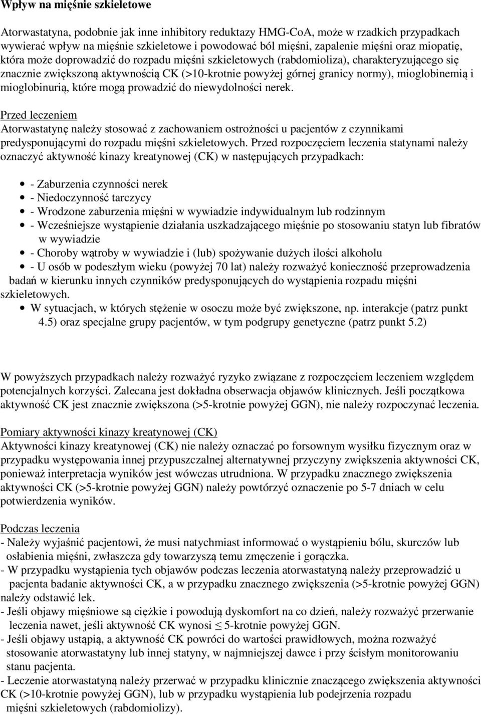mioglobinemią i mioglobinurią, które mogą prowadzić do niewydolności nerek.