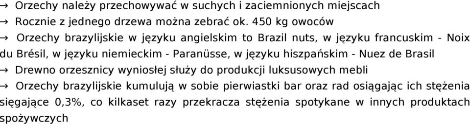 Paranüsse, w języku hiszpańskim - Nuez de Brasil Drewno orzesznicy wyniosłej służy do produkcji luksusowych mebli Orzechy