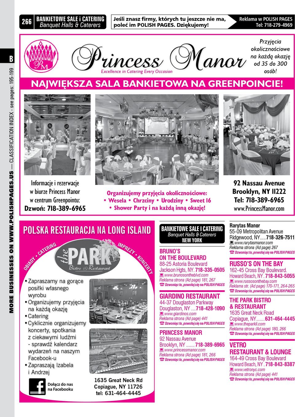 Informacje i rezerwacje w biurze Princess Manor w centrum Greenpointu: Dzwoń: 718-389-6965 Princess Manor Excellence in Catering Every Occasion Polska Restauracja na LONG ISLAND OIADY CATERING