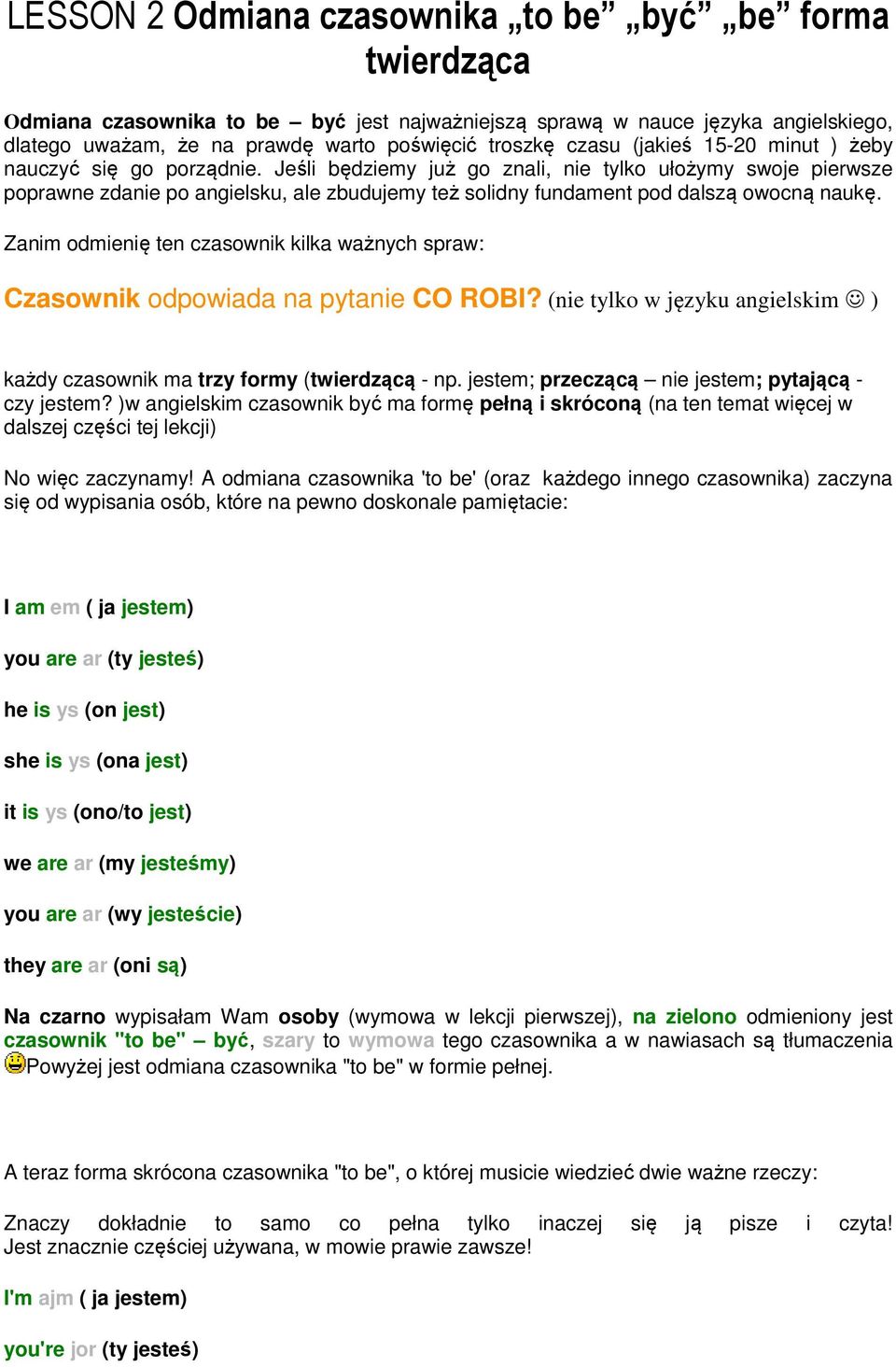 Jeśli będziemy już go znali, nie tylko ułożymy swoje pierwsze poprawne zdanie po angielsku, ale zbudujemy też solidny fundament pod dalszą owocną naukę.
