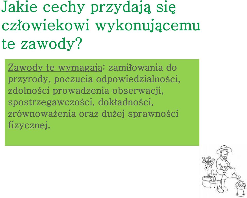 odpowiedzialności, zdolności prowadzenia obserwacji,