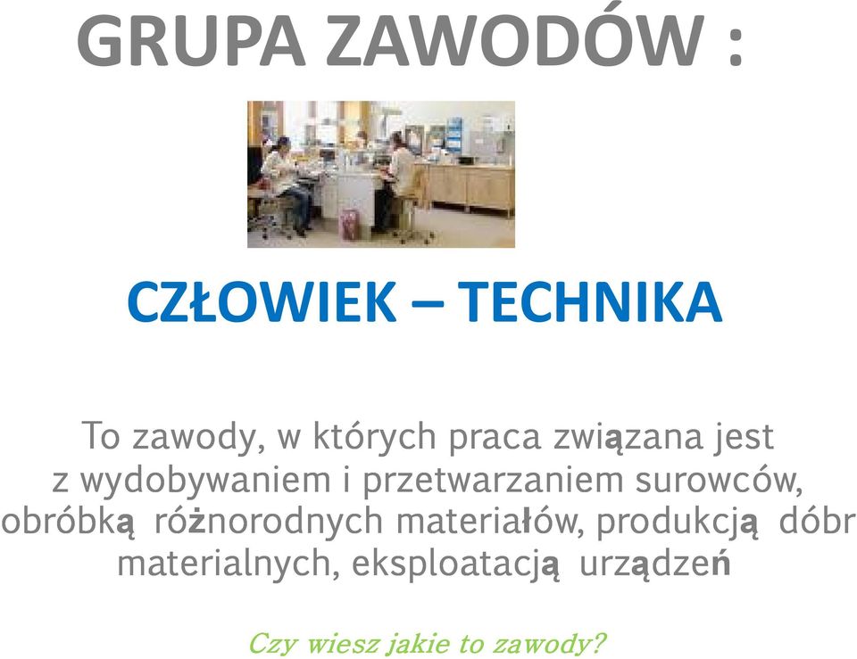 surowców, obróbką różnorodnych materiałów, produkcją dóbr