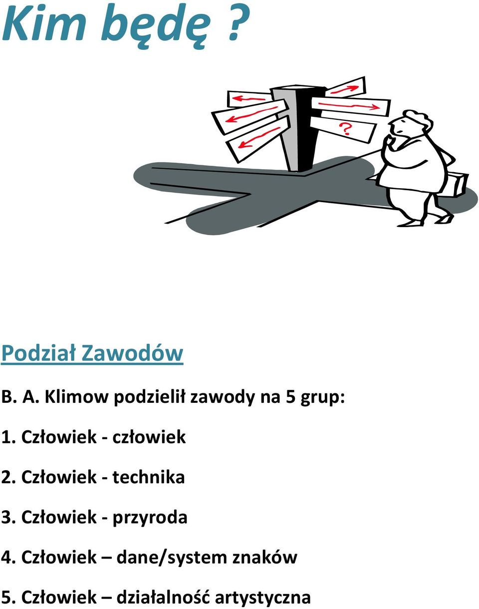 Człowiek - człowiek 2. Człowiek - technika 3.