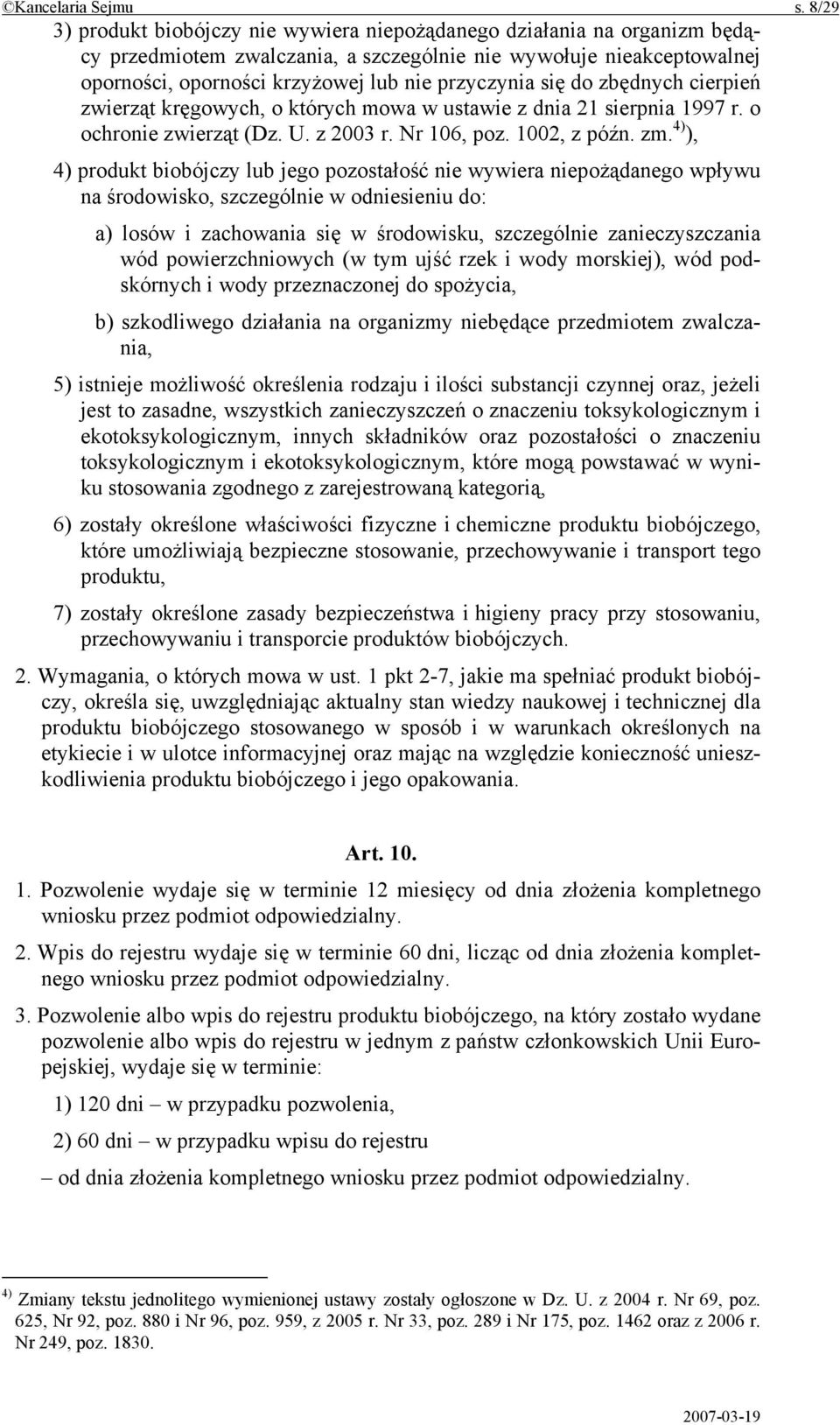 się do zbędnych cierpień zwierząt kręgowych, o których mowa w ustawie z dnia 21 sierpnia 1997 r. o ochronie zwierząt (Dz. U. z 2003 r. Nr 106, poz. 1002, z późn. zm.