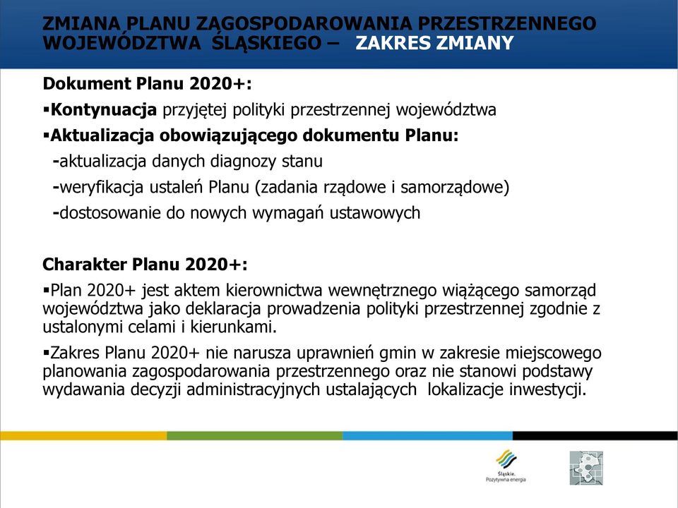 kierownictwa wewnętrznego wiążącego samorząd województwa jako deklaracja prowadzenia polityki przestrzennej zgodnie z ustalonymi celami i kierunkami.