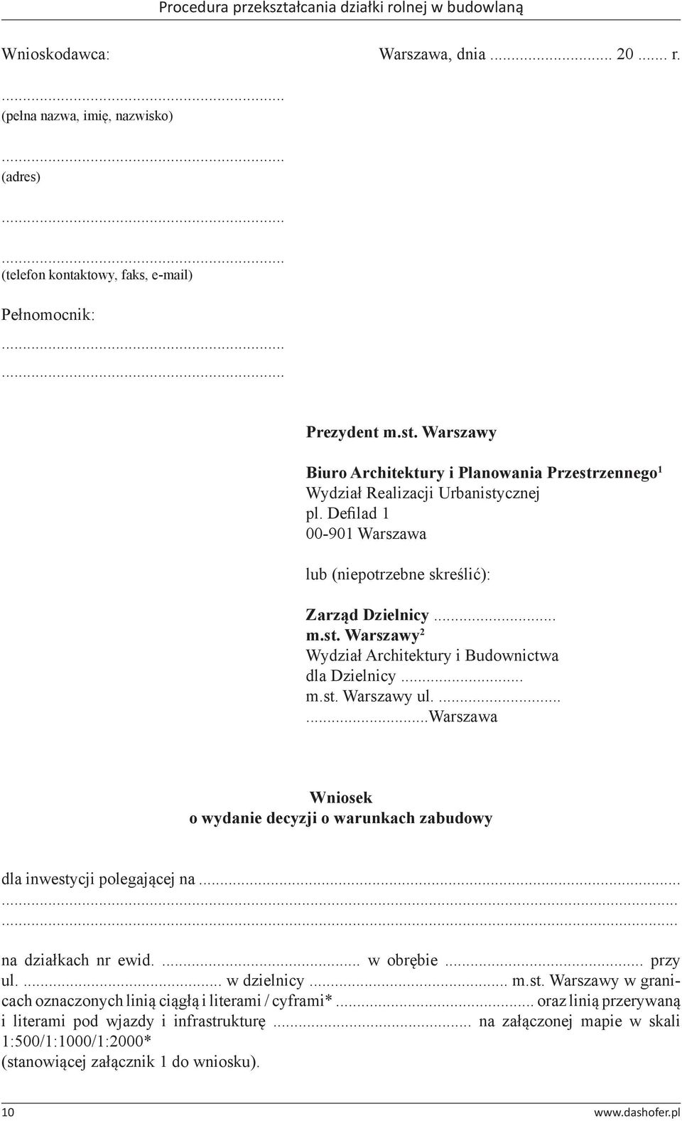 .. m.st. Warszawy ul.......warszawa Wniosek o wydanie decyzji o warunkach zabudowy dla inwestycji polegającej na......... na działkach nr ewid.... w obrębie... przy ul.... w dzielnicy... m.st. Warszawy w granicach oznaczonych linią ciągłą i literami / cyframi*.