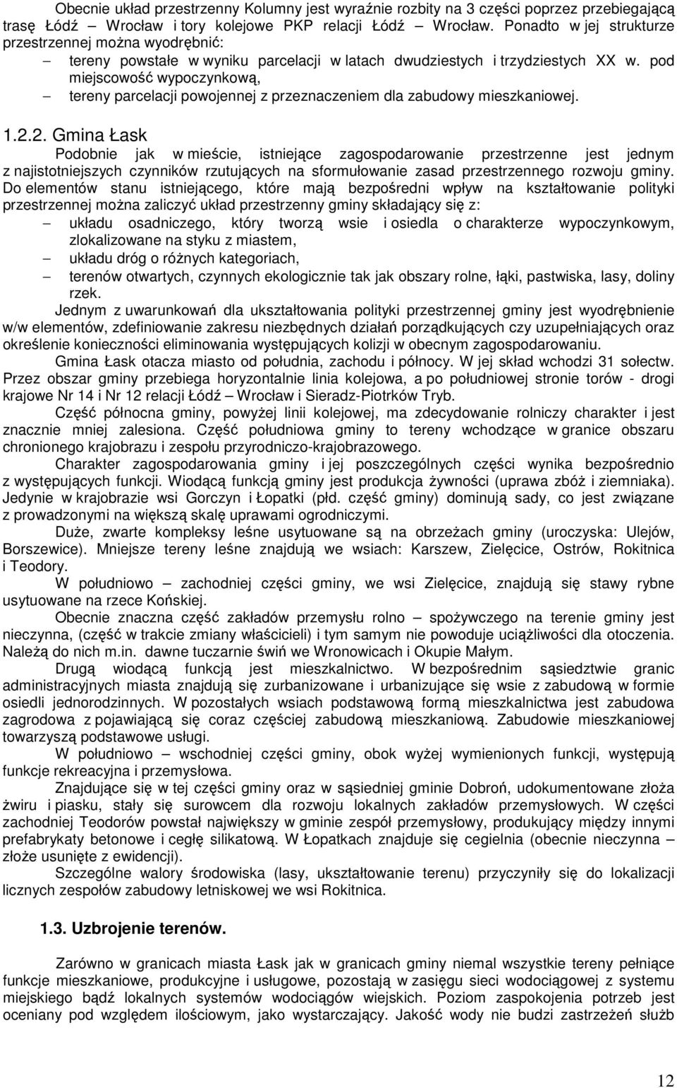 pod miejscowość wypoczynkową, tereny parcelacji powojennej z przeznaczeniem dla zabudowy mieszkaniowej. 1.2.