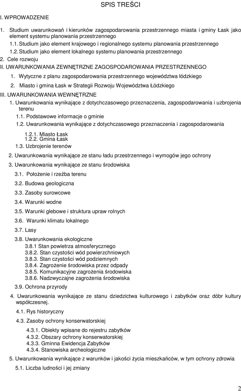 Wytyczne z planu zagospodarowania przestrzennego województwa łódzkiego 2. Miasto i gmina Łask w Strategii Rozwoju Województwa Łódzkiego III. UWARUNKOWANIA WEWNĘTRZNE 1.
