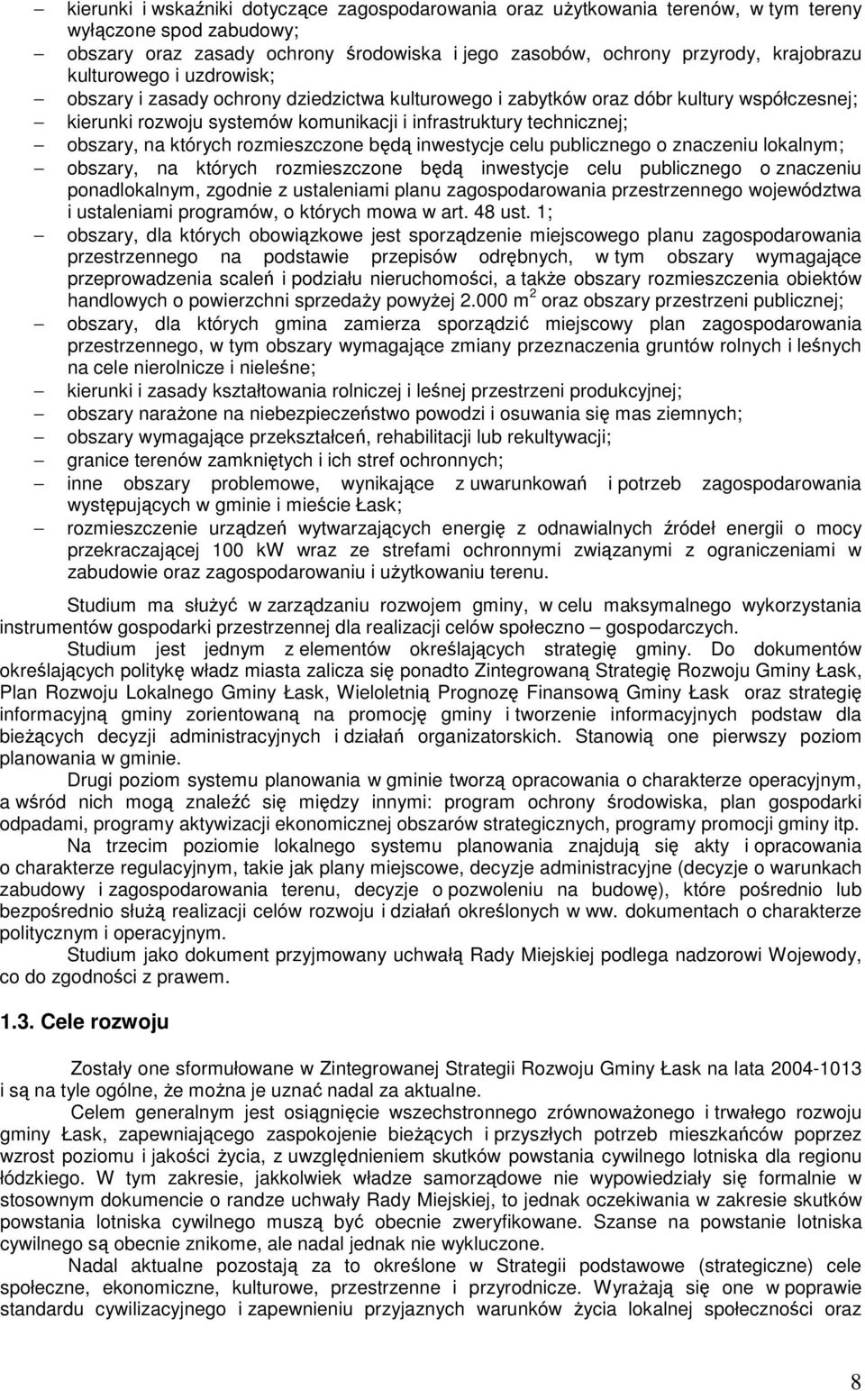 których rozmieszczone będą inwestycje celu publicznego o znaczeniu lokalnym; obszary, na których rozmieszczone będą inwestycje celu publicznego o znaczeniu ponadlokalnym, zgodnie z ustaleniami planu