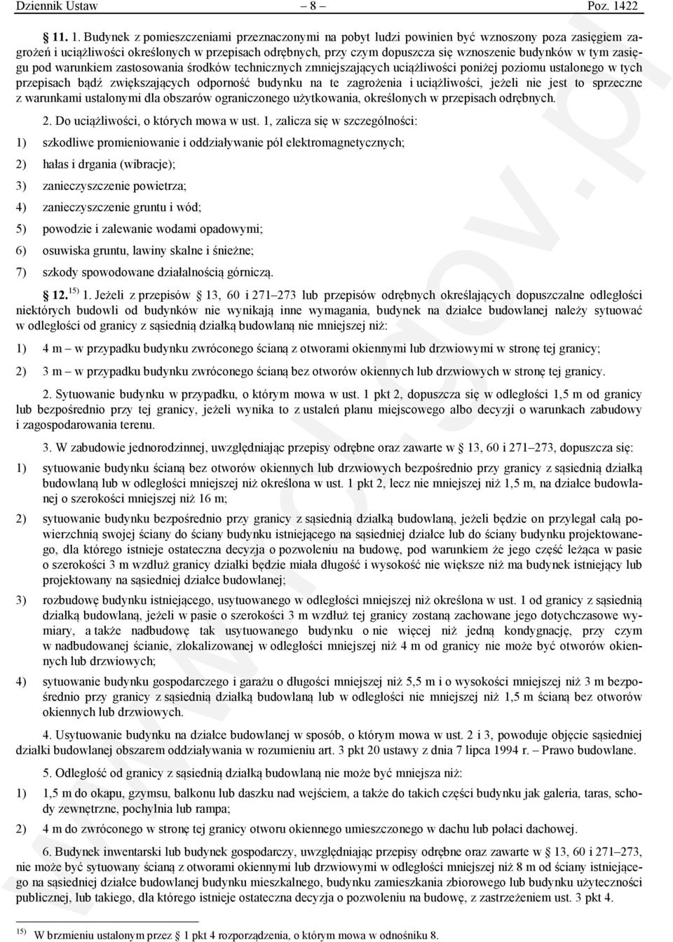 budynków w tym zasięgu pod warunkiem zastosowania środków technicznych zmniejszających uciążliwości poniżej poziomu ustalonego w tych przepisach bądź zwiększających odporność budynku na te zagrożenia