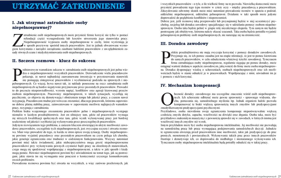 niepełnosprawne w cechy, które wyróżniają je w sposób pozytywny spośród innych pracowników Jest to jednak obwarowane wymogiem korzystania z narzędzi zarządzania zasobami ludzkimi pracowników z