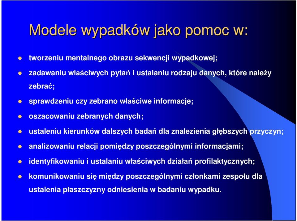 badań dla znalezienia głębszych przyczyn; analizowaniu relacji pomiędzy poszczególnymi informacjami; identyfikowaniu i ustalaniu
