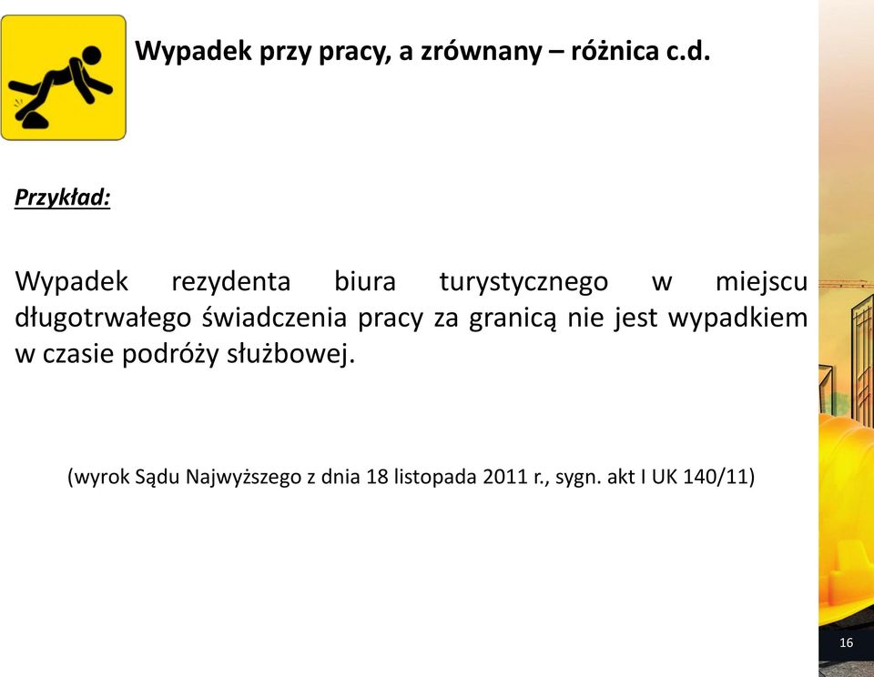 Przykład: k rezydenta biura turystycznego w miejscu długotrwałego