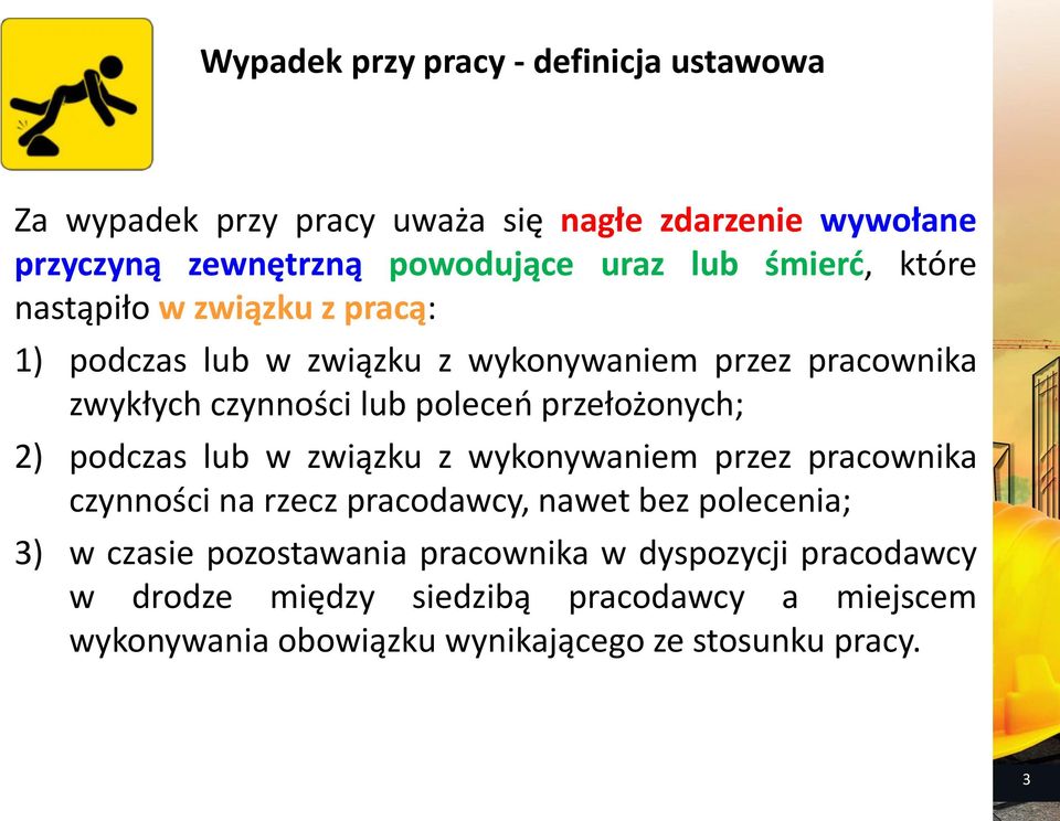 przełożonych; 2) podczas lub w związku z wykonywaniem przez pracownika czynności na rzecz pracodawcy, nawet bez polecenia; 3) w czasie
