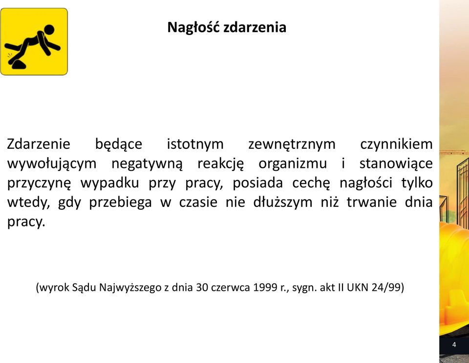 cechę nagłości tylko wtedy, gdy przebiega w czasie nie dłuższym niż trwanie dnia