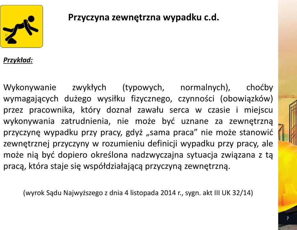 Przykład: Wykonywanie zwykłych (typowych, normalnych), choćby wymagających dużego wysiłku fizycznego, czynności (obowiązków) przez pracownika, który