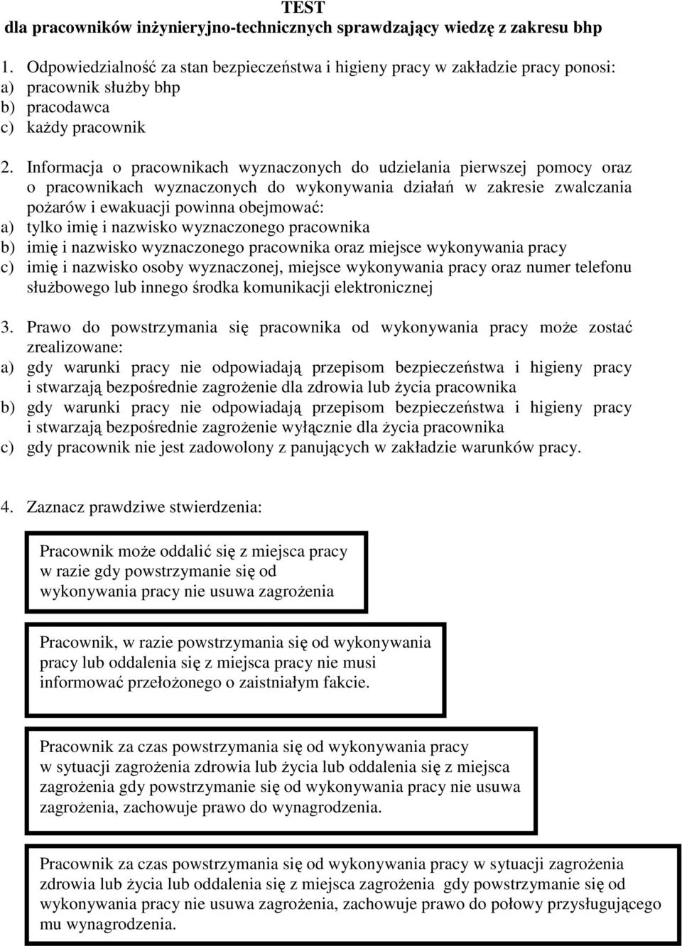 Informacja o pracownikach wyznaczonych do udzielania pierwszej pomocy oraz o pracownikach wyznaczonych do wykonywania działań w zakresie zwalczania pożarów i ewakuacji powinna obejmować: a) tylko