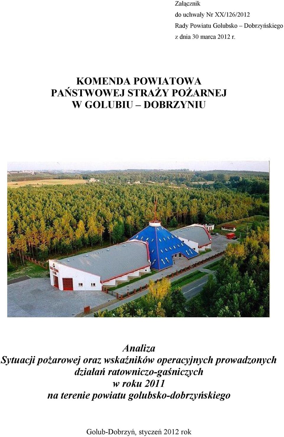 KOMENDA POWIATOWA PAŃSTWOWEJ STRAŻY POŻARNEJ W GOLUBIU DOBRZYNIU Analiza Sytuacji