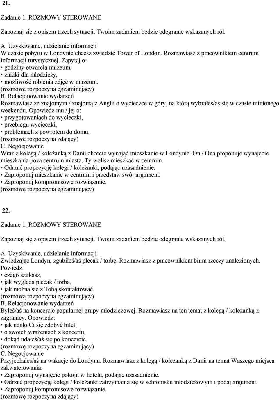 Rozmawiasz ze znajomym / znajomą z Anglii o wycieczce w góry, na którą wybrałeś/aś się w czasie minionego weekendu.