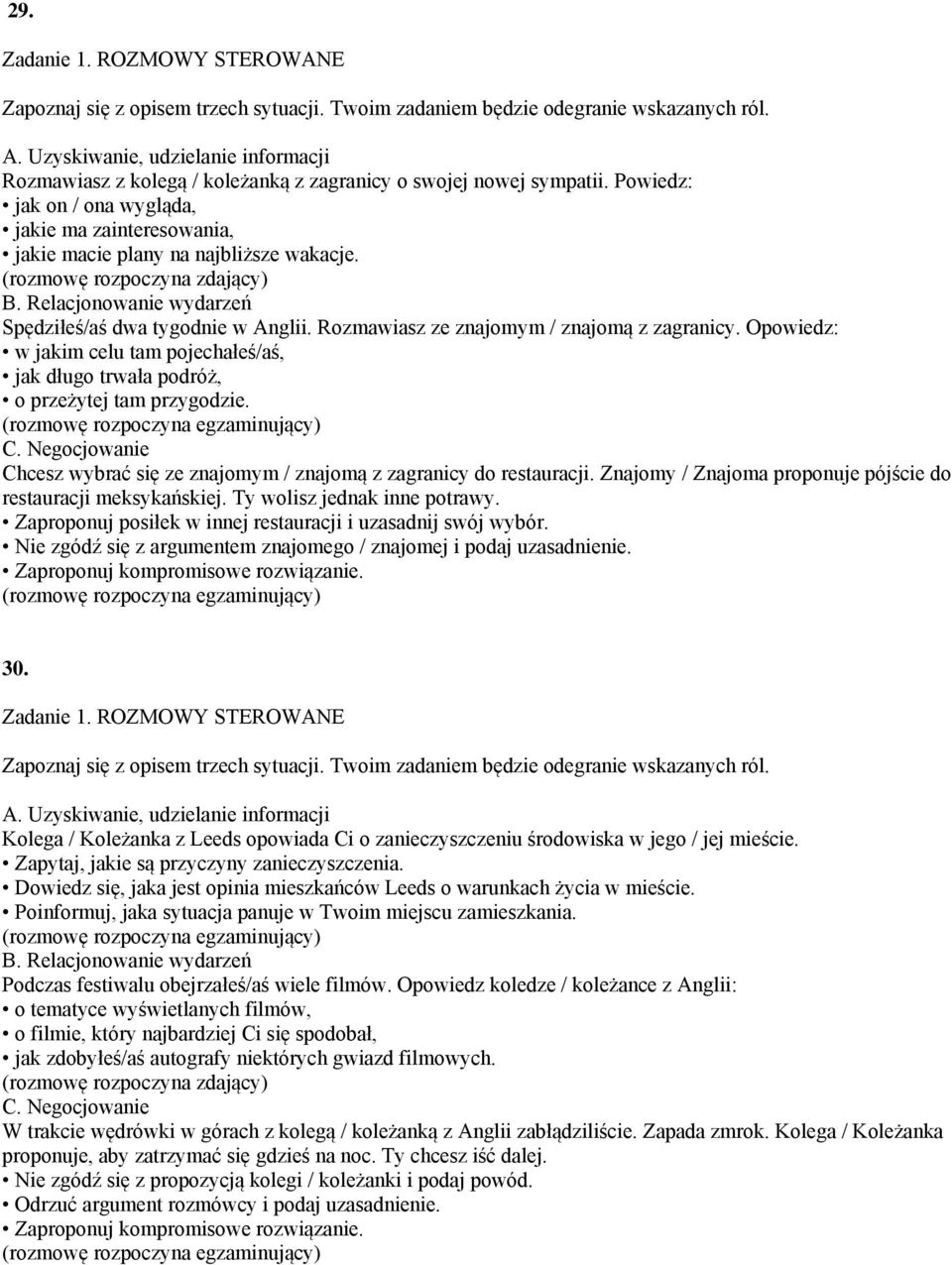 Chcesz wybrać się ze znajomym / znajomą z zagranicy do restauracji. Znajomy / Znajoma proponuje pójście do restauracji meksykańskiej. Ty wolisz jednak inne potrawy.