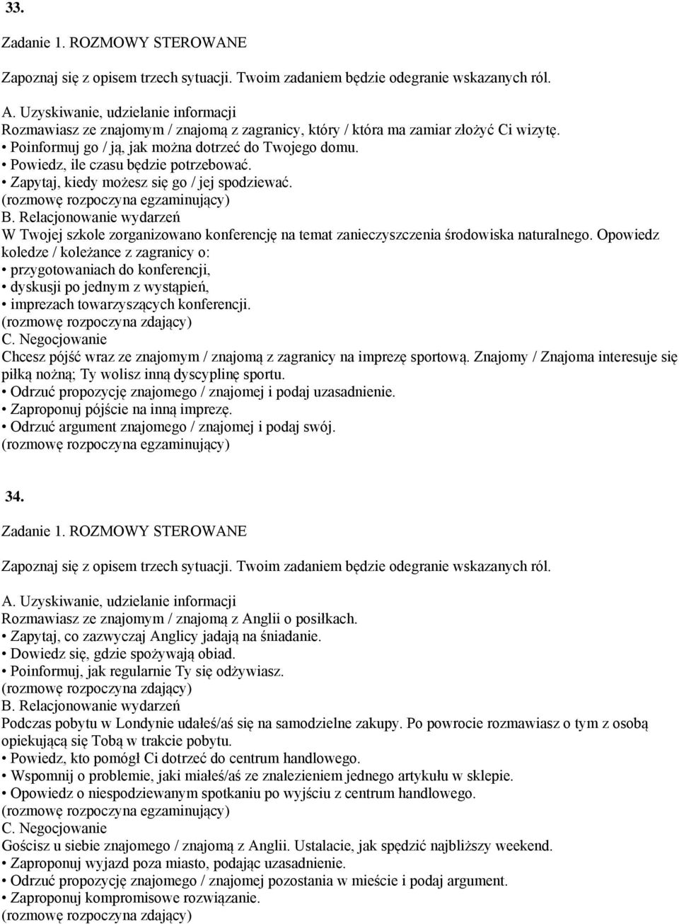 Opowiedz koledze / koleżance z zagranicy o: przygotowaniach do konferencji, dyskusji po jednym z wystąpień, imprezach towarzyszących konferencji.