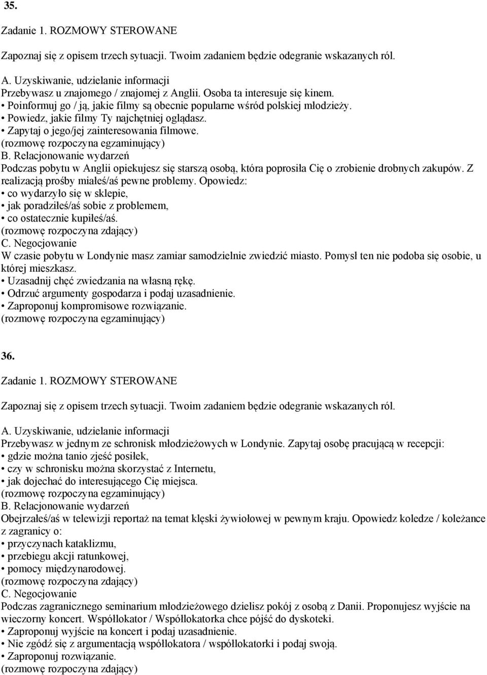 Z realizacją prośby miałeś/aś pewne problemy. Opowiedz: co wydarzyło się w sklepie, jak poradziłeś/aś sobie z problemem, co ostatecznie kupiłeś/aś.