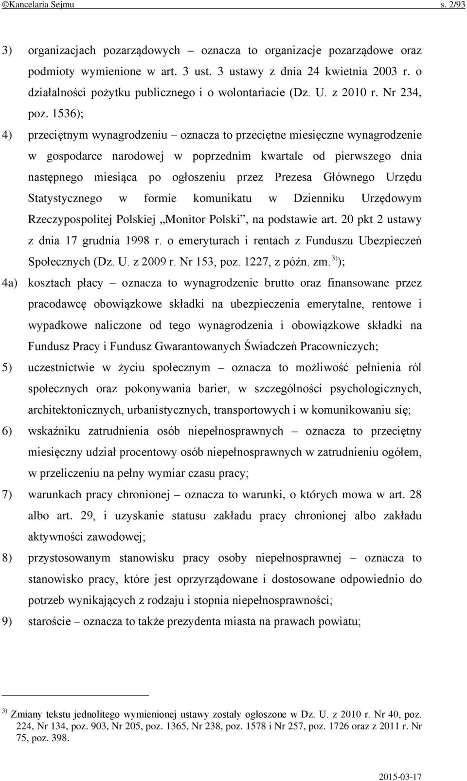 1536); 4) przeciętnym wynagrodzeniu oznacza to przeciętne miesięczne wynagrodzenie w gospodarce narodowej w poprzednim kwartale od pierwszego dnia następnego miesiąca po ogłoszeniu przez Prezesa