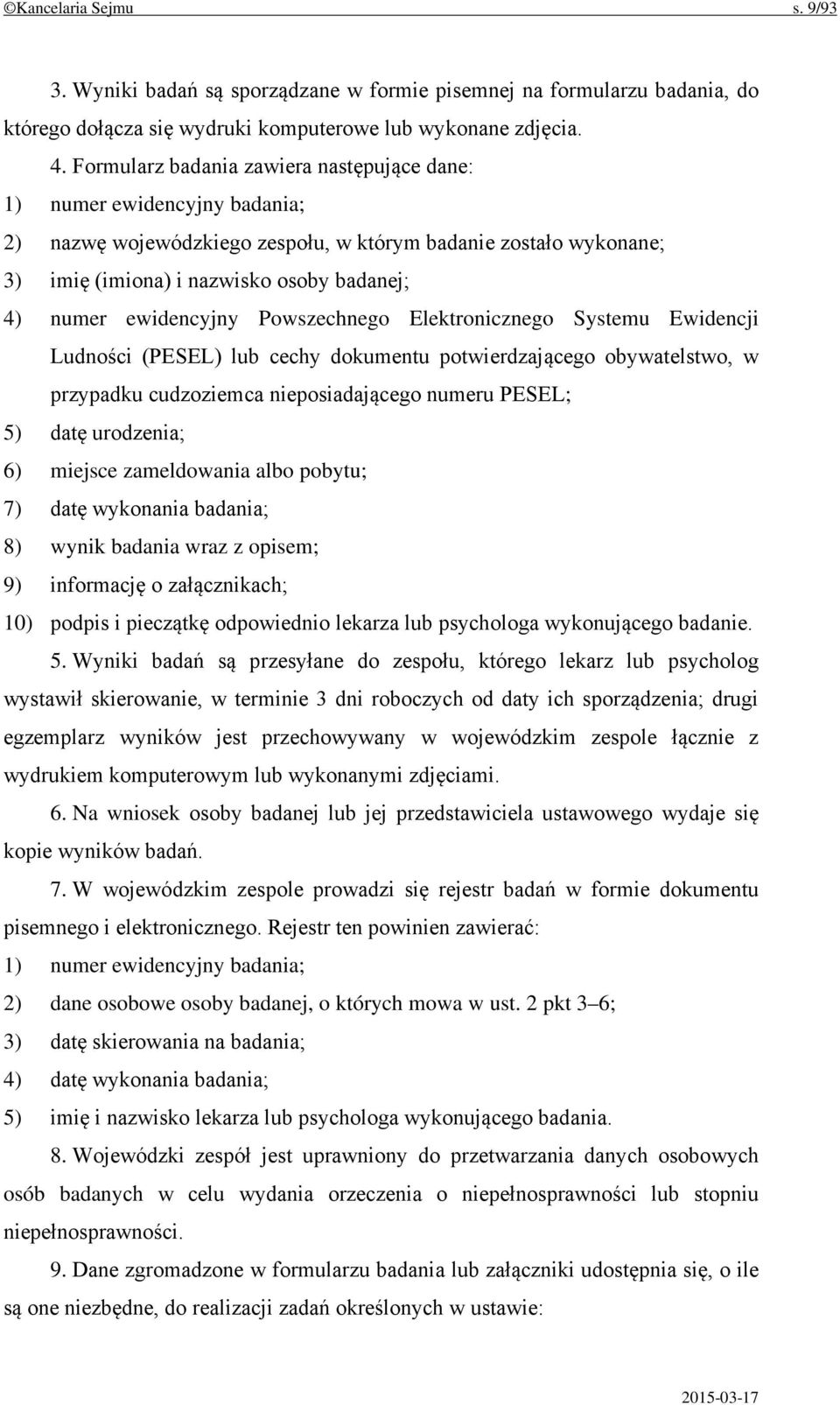 ewidencyjny Powszechnego Elektronicznego Systemu Ewidencji Ludności (PESEL) lub cechy dokumentu potwierdzającego obywatelstwo, w przypadku cudzoziemca nieposiadającego numeru PESEL; 5) datę