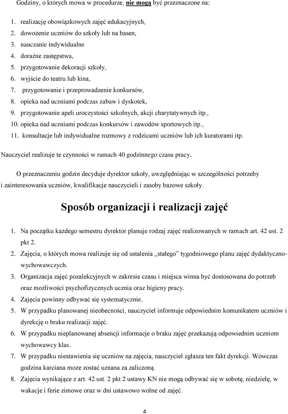 przygotowanie apeli uroczystości szkolnych, akcji charytatywnych itp., 10. opieka nad uczniami podczas konkursów i zawodów sportowych itp., 11.
