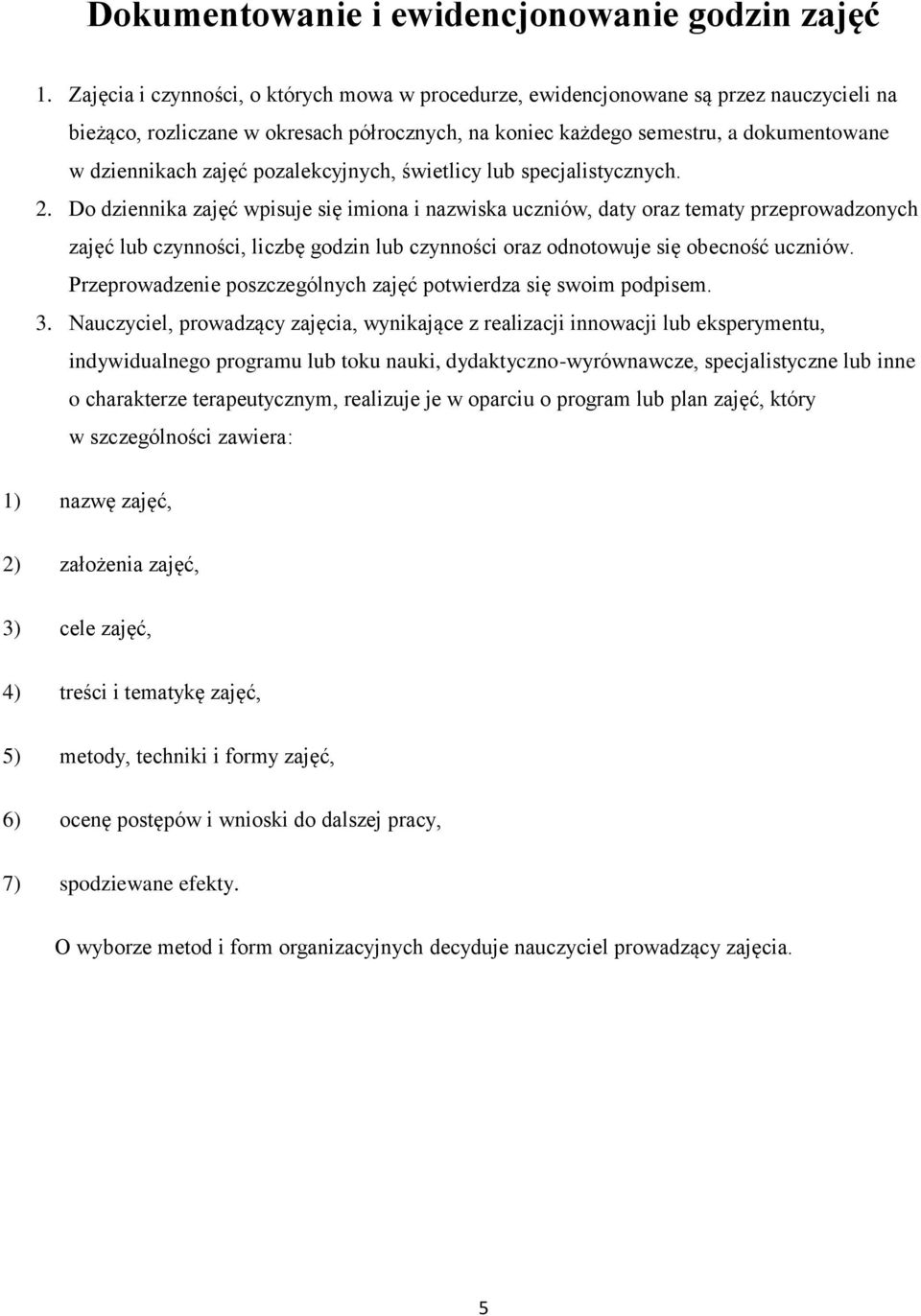 pozalekcyjnych, świetlicy lub specjalistycznych. 2.