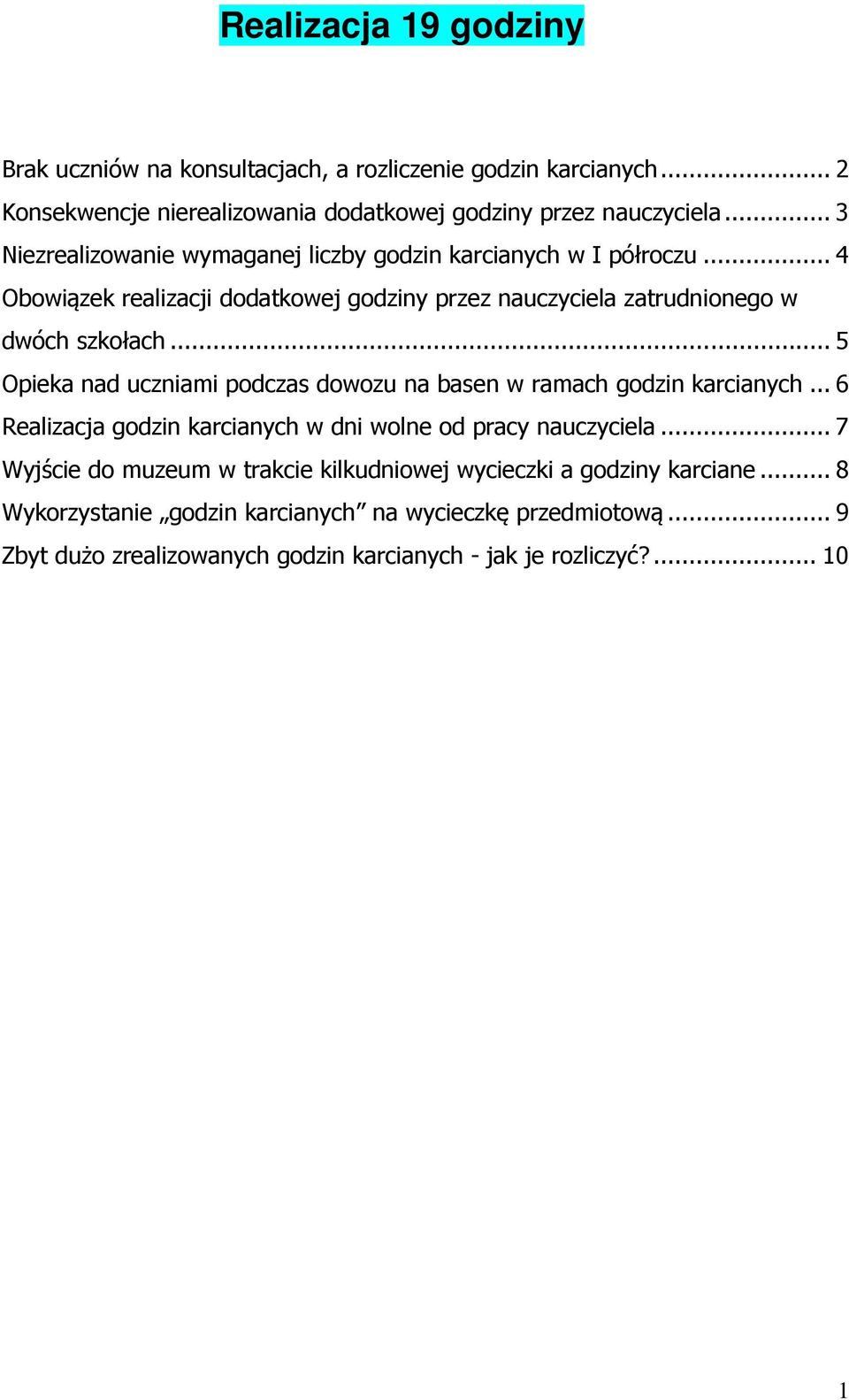 .. 5 Opieka nad uczniami podczas dowozu na basen w ramach godzin karcianych... 6 Realizacja godzin karcianych w dni wolne od pracy nauczyciela.