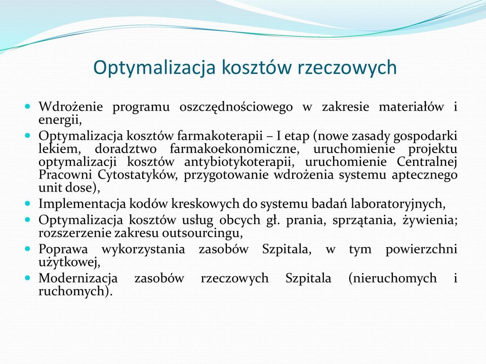 przygotowanie wdrożenia systemu aptecznego unit dose), Implementacja kodów kreskowych dosystemu badań laboratoryjnych, Optymalizacja kosztów usług obcych gł.