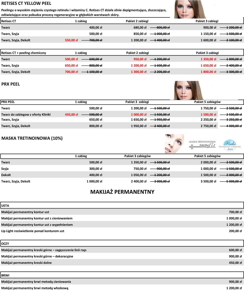 Retises CT Pakiet 2 zabiegi Pakiet 3 zabiegi Twarz 400,00 zł 680,00 zł 800,00 zł 900,00 zł 1 200,00 zł Twarz, Szyja 500,00 zł 850,00 zł 1 000,00 zł 1 150,00 zł 1 500,00 zł Twarz, Szyja, Dekolt 550,00