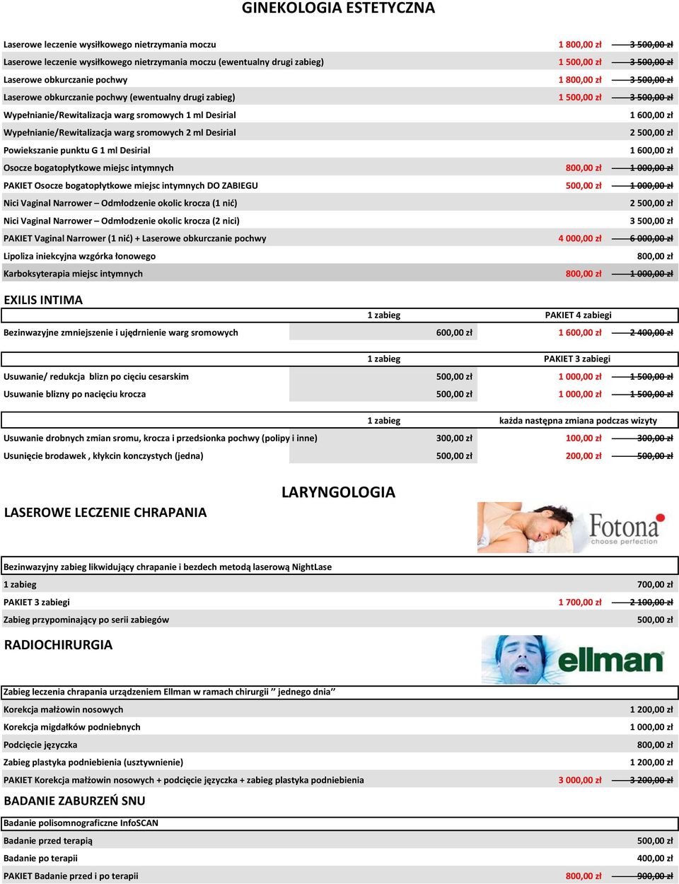 Wypełnianie/Rewitalizacja warg sromowych 2 ml Desirial 2 500,00 zł Powiekszanie punktu G 1 ml Desirial 1 600,00 zł Osocze bogatopłytkowe miejsc intymnych 800,00 zł 1 000,00 zł PAKIET Osocze