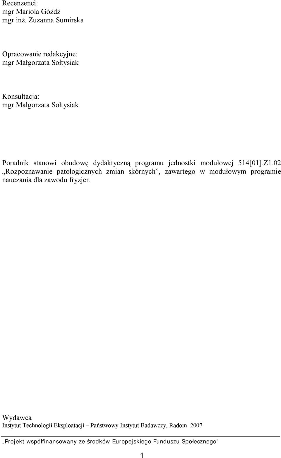 Poradnik stanowi obudowę dydaktyczną programu jednostki modułowej 514[01].Z1.