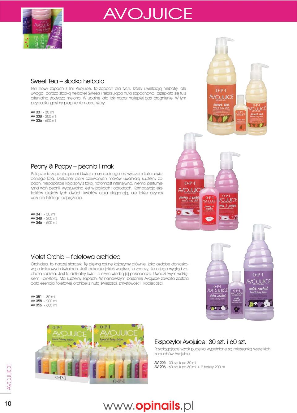 AV 331-30 ml AV 338-200 ml AV 336-600 ml Peony & Poppy peonia i mak Połączenie zapachu peonii i kwiatu maku polnego jest wyrazem kultu ukwieconego lata.
