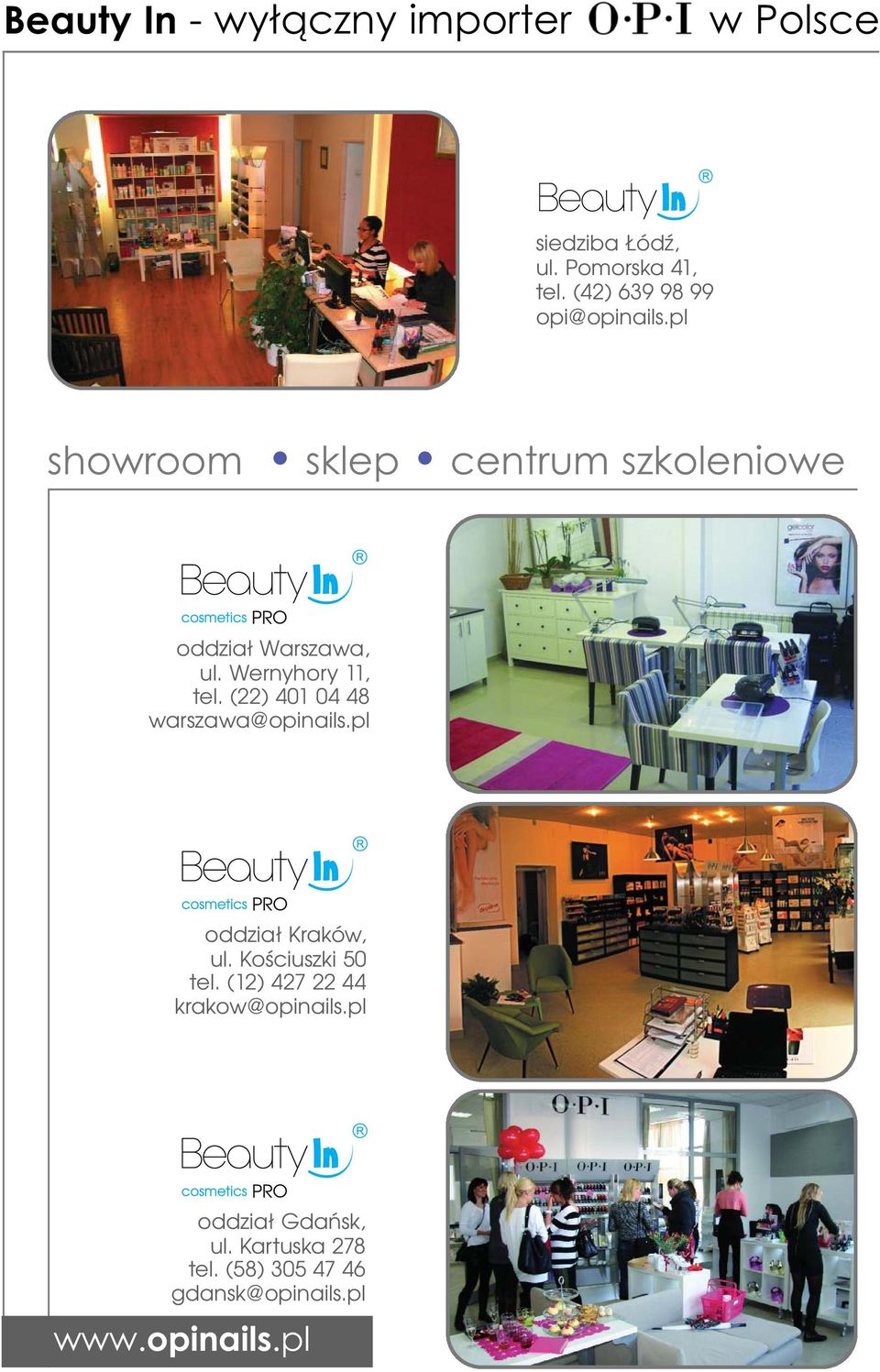 Wernyhory 11, tel. (22) 401 04 48 warszawa@opinails.pl oddział Kraków, ul. Kościuszki 50 tel.
