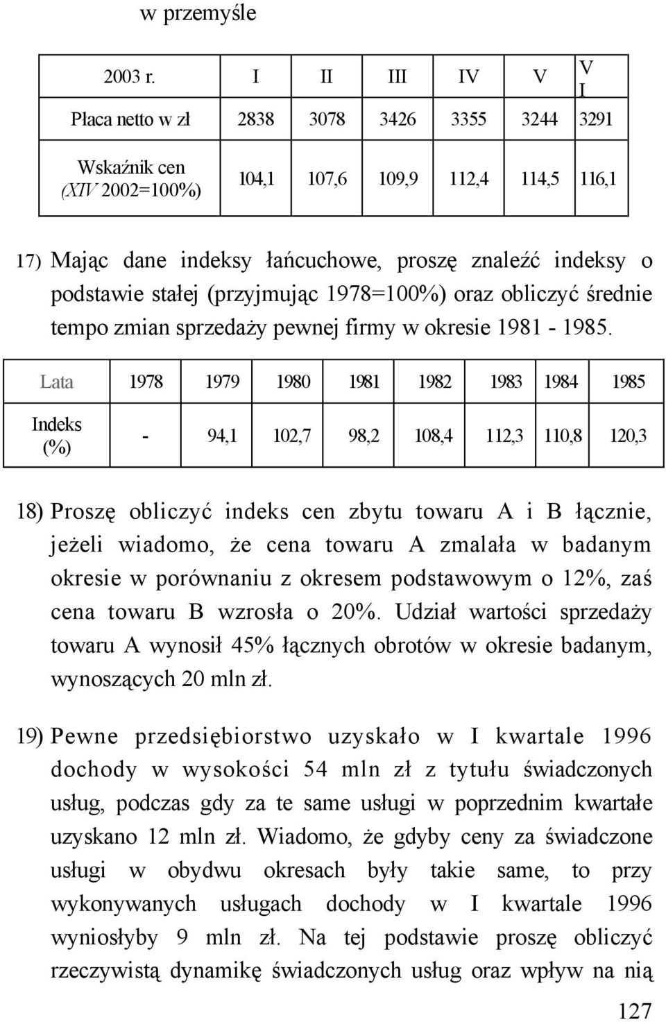 stałej (przyjmując 1978=100%) oraz obliczyć średnie tempo zmian sprzedaży pewnej firmy w okresie 1981-1985.