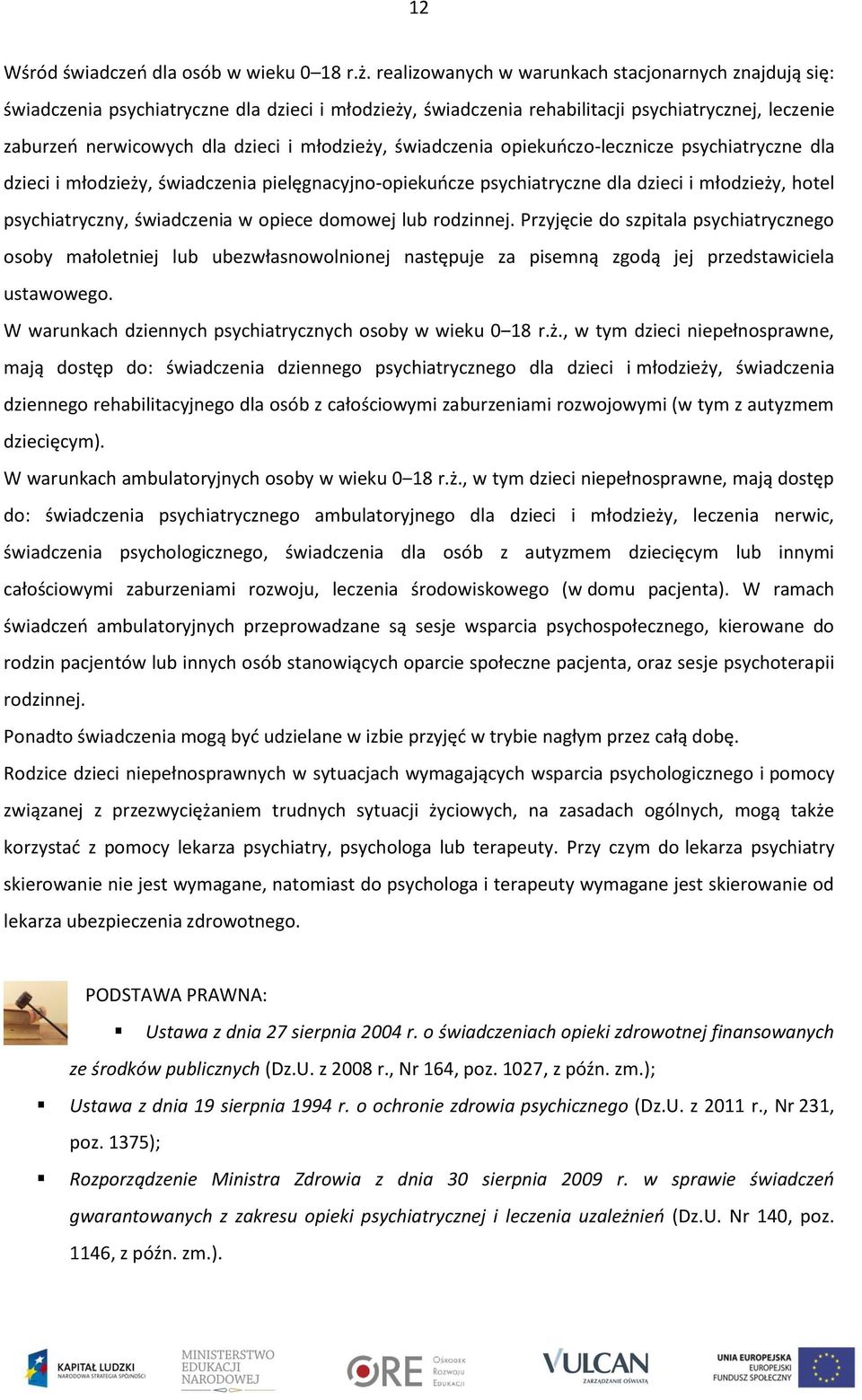 młodzieży, świadczenia opiekuńczo-lecznicze psychiatryczne dla dzieci i młodzieży, świadczenia pielęgnacyjno-opiekuńcze psychiatryczne dla dzieci i młodzieży, hotel psychiatryczny, świadczenia w