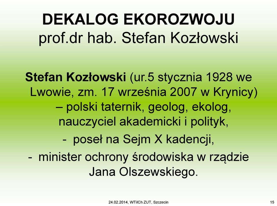 17 września 2007 w Krynicy) polski taternik, geolog, ekolog, nauczyciel