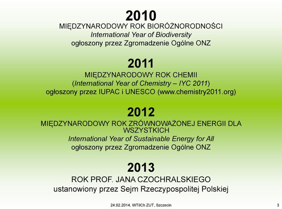 org) 2012 MIĘDZYNARODOWY ROK ZRÓWNOWAŻONEJ ENERGII DLA WSZYSTKICH International Year of Sustainable Energy for All ogłoszony