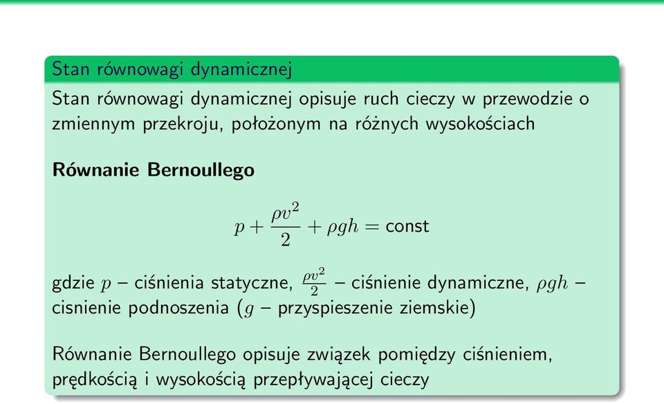 ciśnienia statyczne, ρv2 2 ciśnienie dynamiczne, ρgh cisnienie podnoszenia (g przyspieszenie