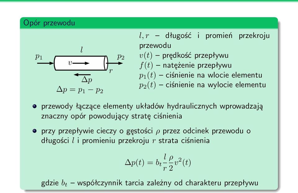hydraulicznych wprowadzają znaczny opór powodujący stratę ciśnienia przy przepływie cieczy o gęstości ρ przez odcinek przewodu