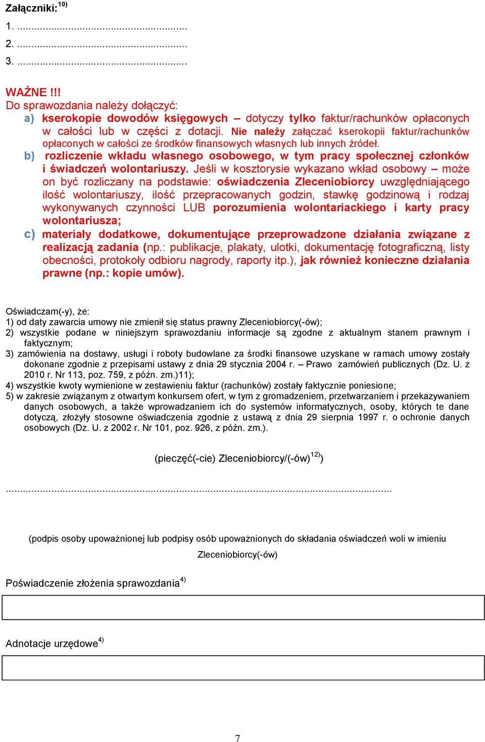 b) rozliczenie wkładu własnego osobowego, w tym pracy społecznej członków i świadczeń wolontariuszy.
