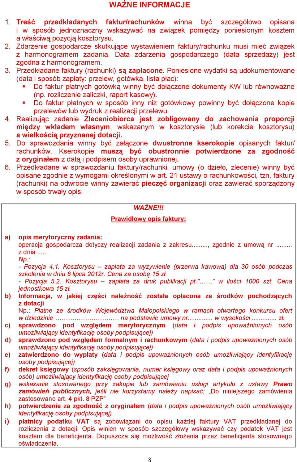 Przedkładane faktury (rachunki) są zapłacone.