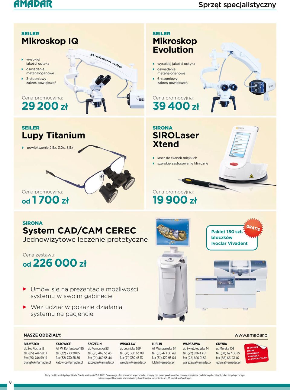 700 zł 19 900 zł System CAD/CAM CEREC Jednowizytowe leczenie protetyczne Pakiet 150 szt.