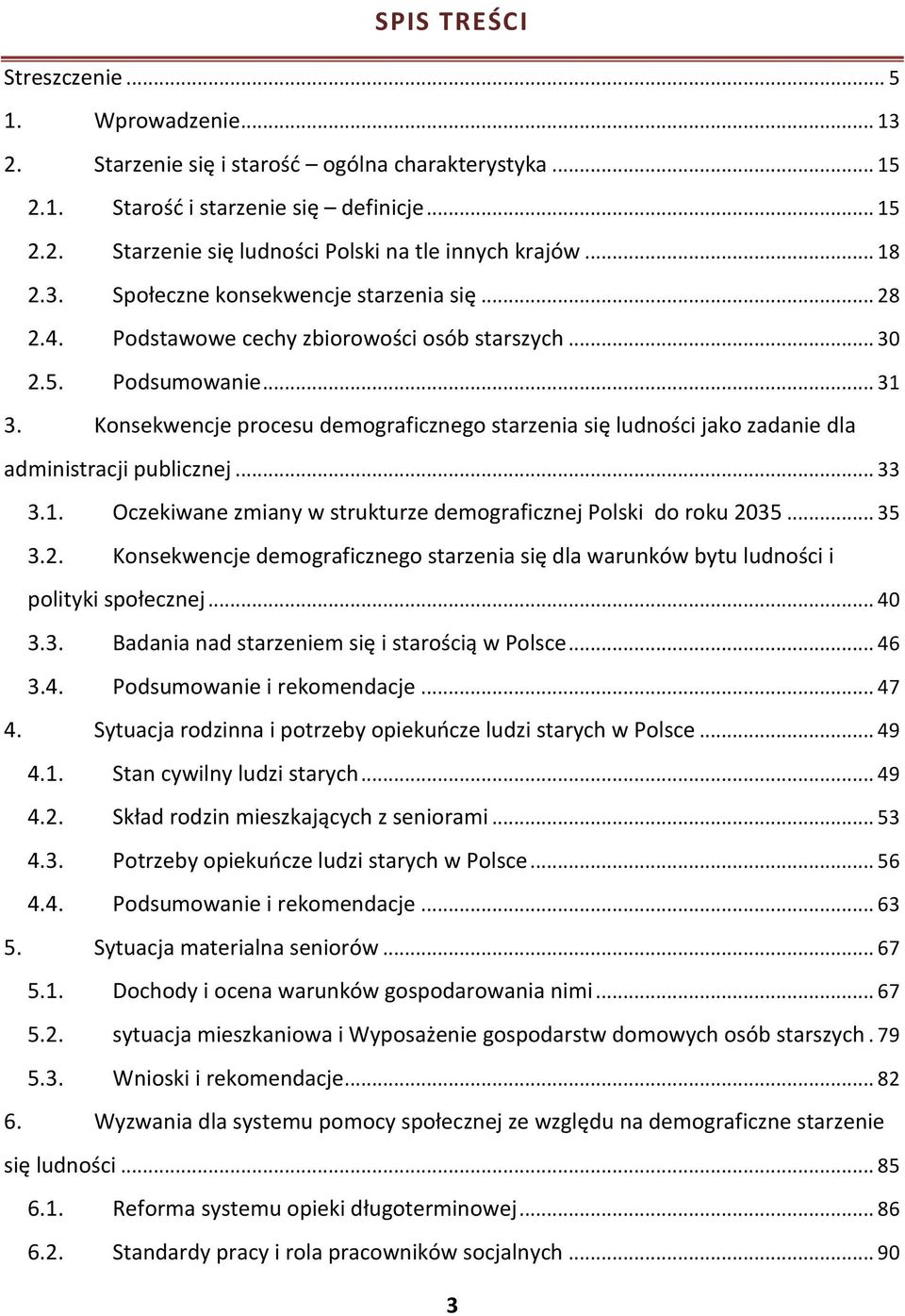 Konsekwencje procesu demograficznego starzenia się ludności jako zadanie dla administracji publicznej... 33 3.1. Oczekiwane zmiany w strukturze demograficznej Polski do roku 20